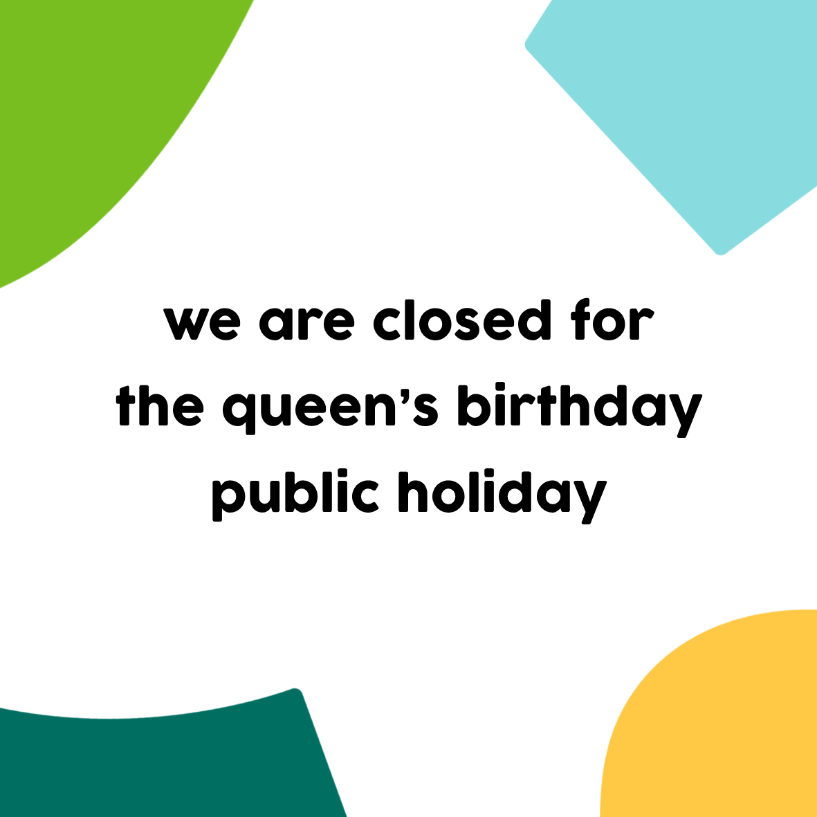 Closed for Queen's Birthday Long Weekend