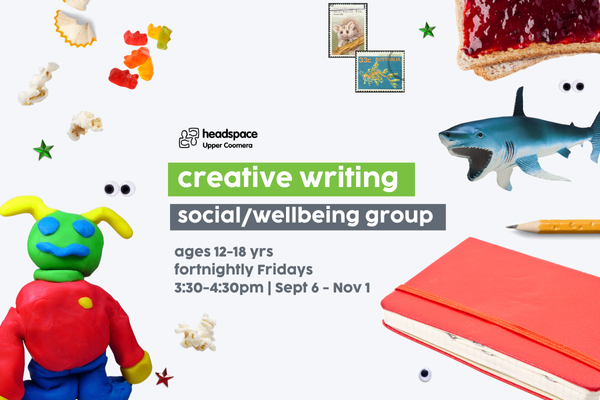 headspace Upper Coomera Group Creative Writing